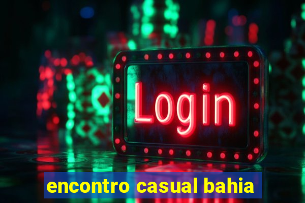 encontro casual bahia
