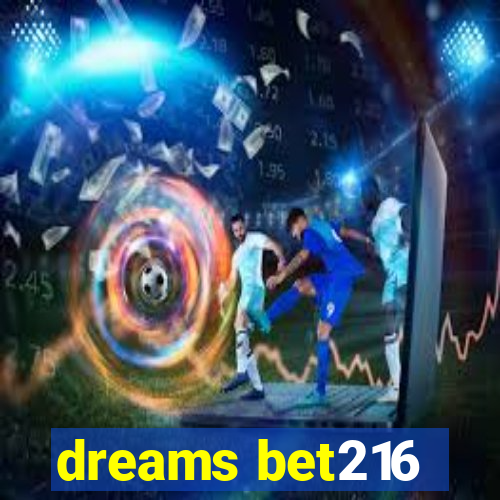 dreams bet216