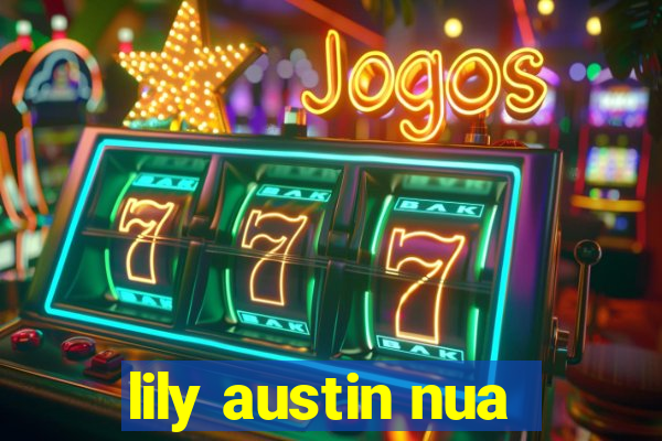 lily austin nua