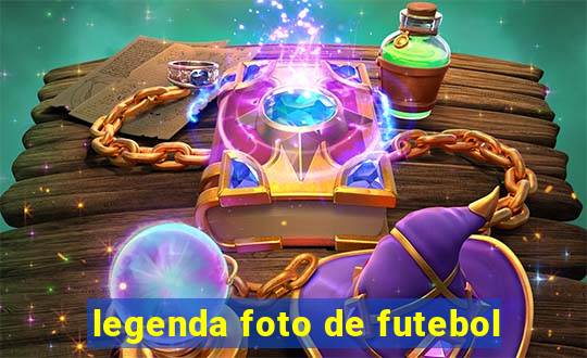 legenda foto de futebol