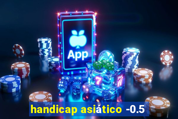handicap asiático -0.5