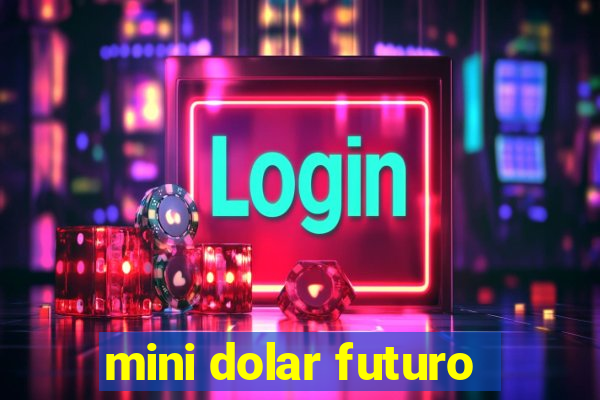 mini dolar futuro