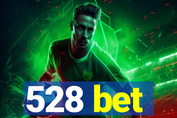 528 bet