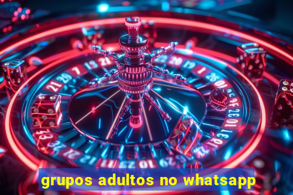 grupos adultos no whatsapp