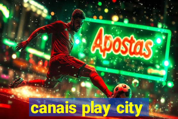 canais play city