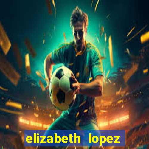 elizabeth lopez sanches nua