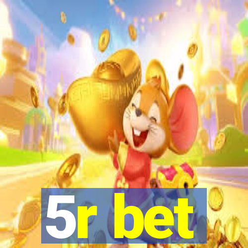 5r bet