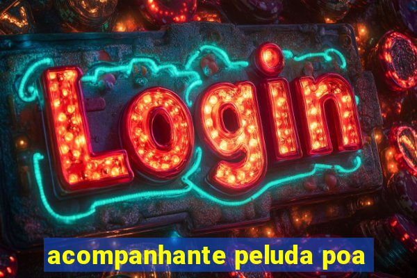 acompanhante peluda poa