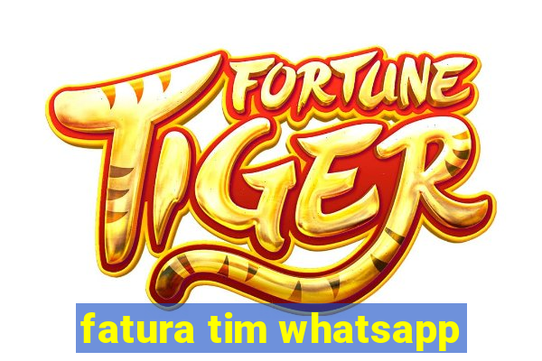 fatura tim whatsapp