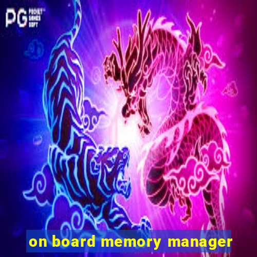 on board memory manager