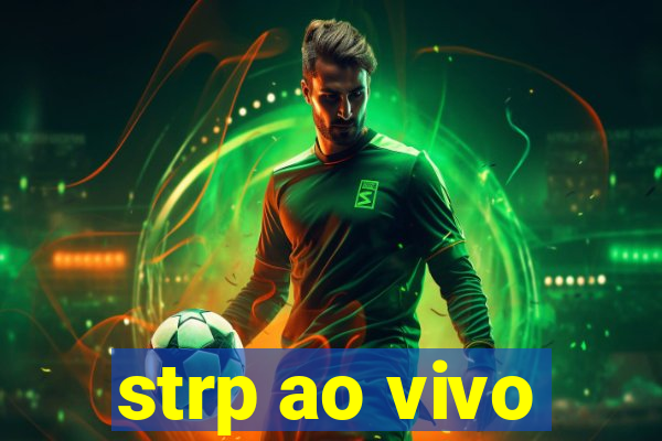 strp ao vivo