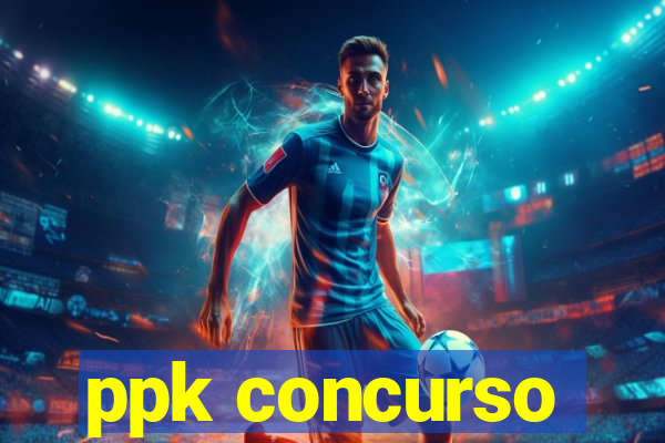 ppk concurso