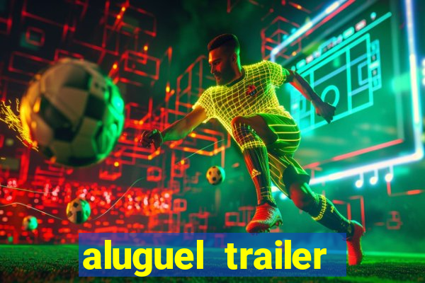 aluguel trailer porto alegre