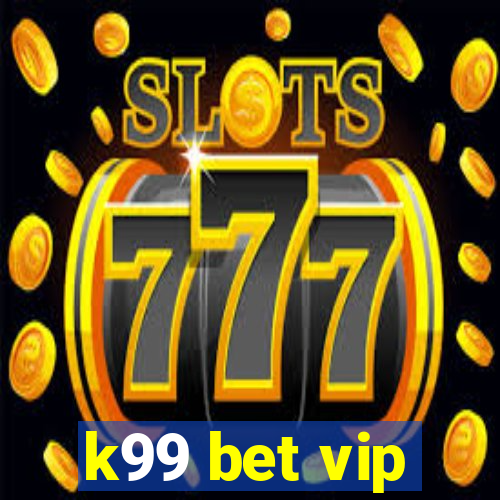 k99 bet vip