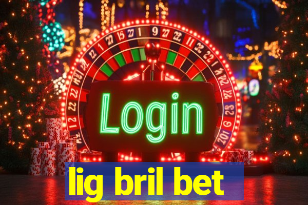 lig bril bet