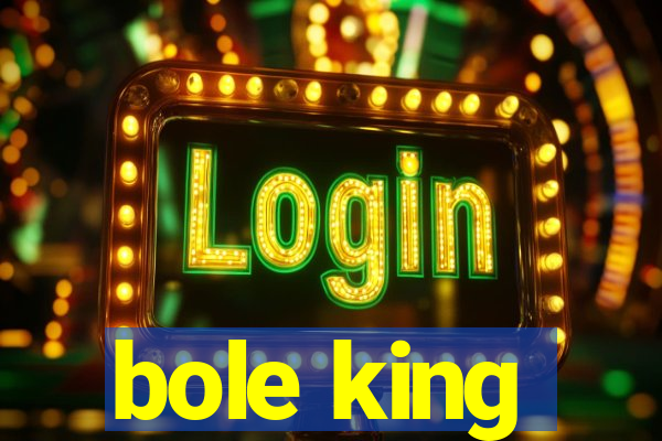 bole king