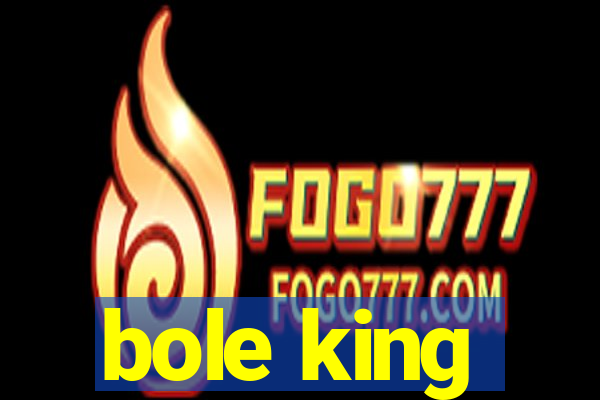 bole king