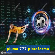 pluma 777 plataforma