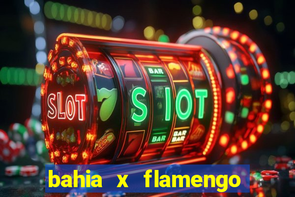 bahia x flamengo ao vivo hd