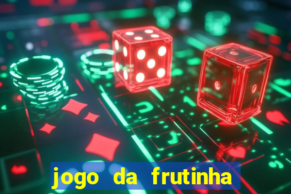 jogo da frutinha da dinheiro