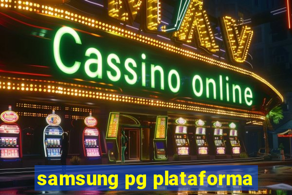 samsung pg plataforma