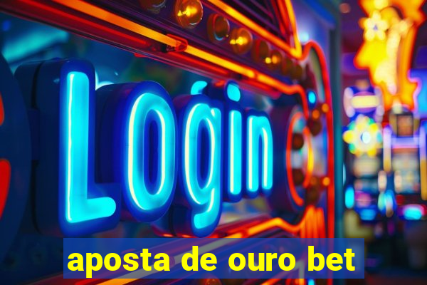 aposta de ouro bet
