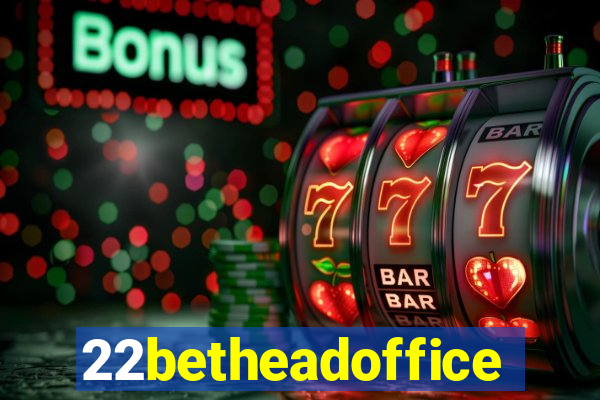 22betheadoffice