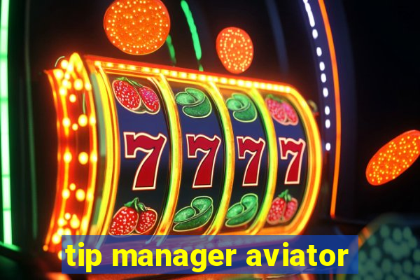 tip manager aviator