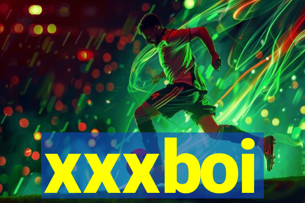 xxxboi