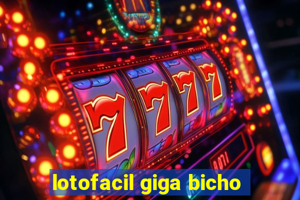 lotofacil giga bicho