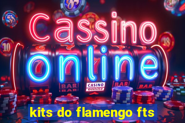 kits do flamengo fts