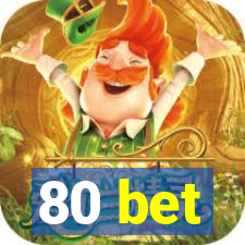 80 bet