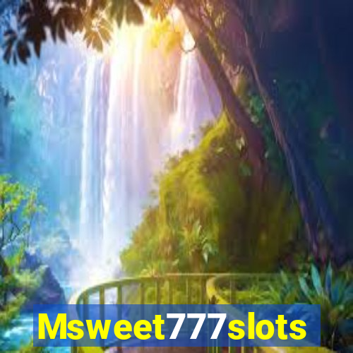 Msweet777slots