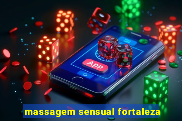 massagem sensual fortaleza