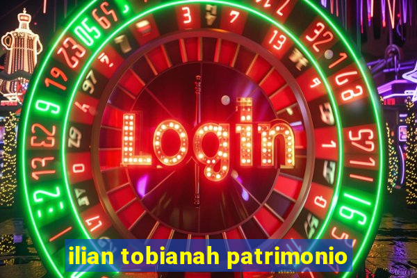 ilian tobianah patrimonio