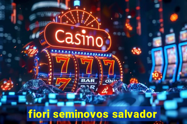 fiori seminovos salvador