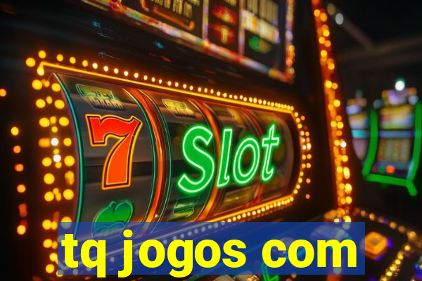 tq jogos com