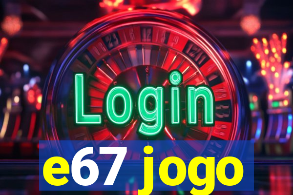 e67 jogo