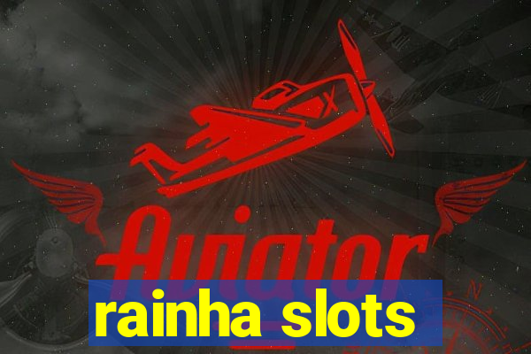 rainha slots