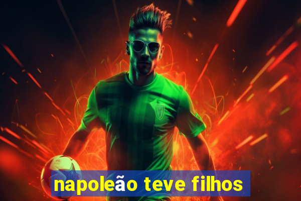 napoleão teve filhos