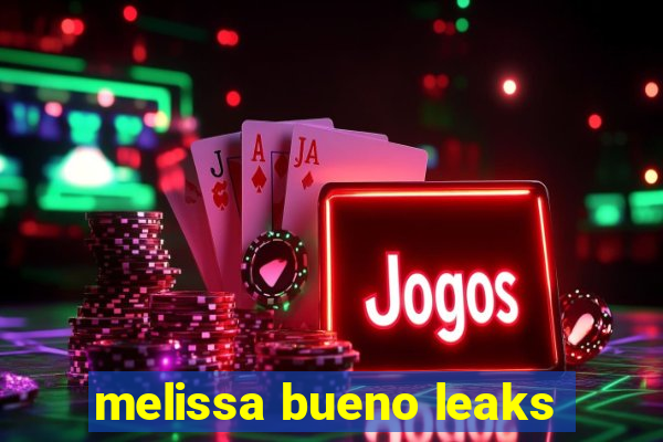 melissa bueno leaks