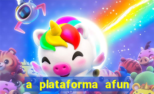a plataforma afun paga mesmo
