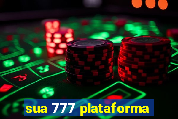 sua 777 plataforma
