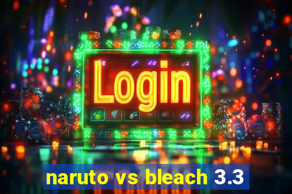naruto vs bleach 3.3