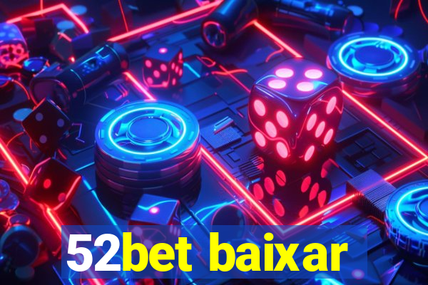 52bet baixar