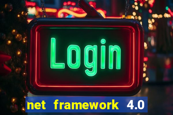 net framework 4.0 v 30319 windows 7 64 bit