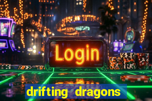 drifting dragons vai ter 2 temporada