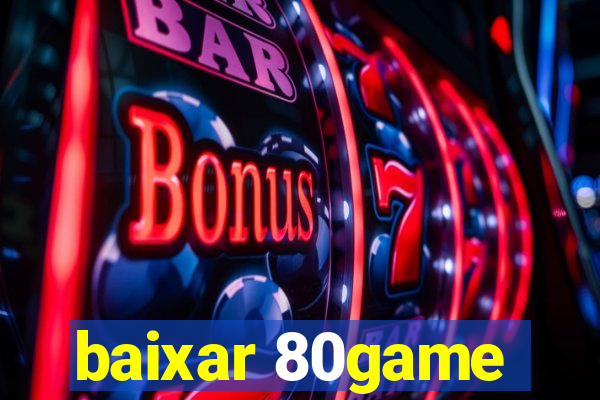 baixar 80game