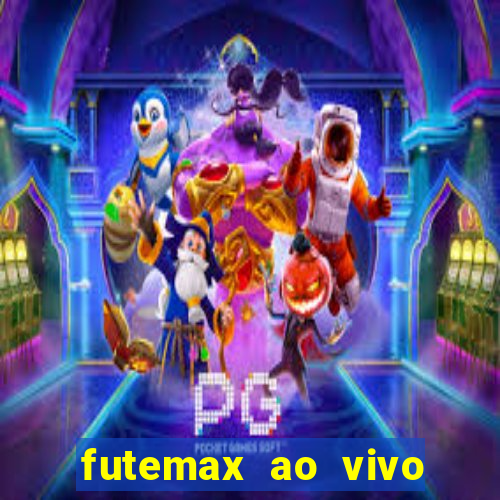 futemax ao vivo futebol ao vivo hoje