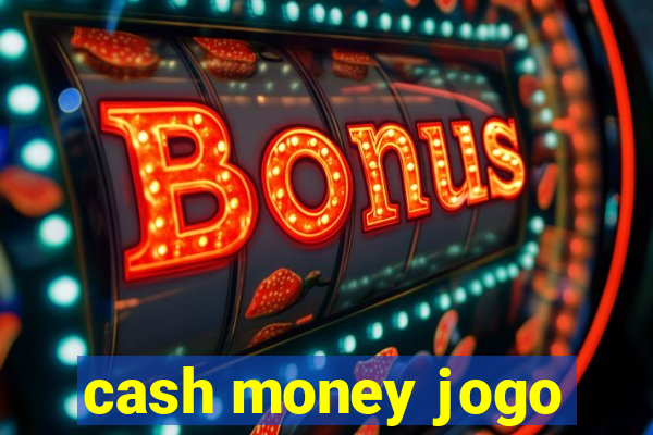 cash money jogo